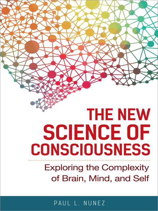 Title details for The New Science of Consciousness by Paul L. Nunez - Available